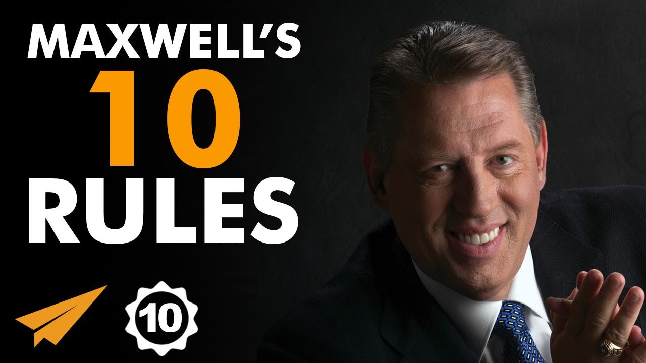 John C. Maxwell’s Top 10 Rules For Success